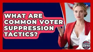 What Are Common Voter Suppression Tactics? - Election Central Channel