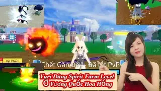 Yuri D&ugrave;ng Tr&aacute;i Spirit Đi Farm Level Ở Vương Quốc Hoa Hồng | Bloxfruits Series