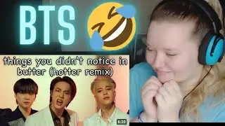 REACTION to BTS - THINGS YOU DIDN'T NOTICE IN BUTTER ( HOTTER REMIX) 🤣🤣🤣