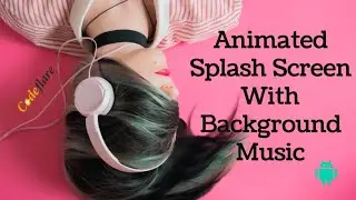 Android Animated Splash Screen With Background Music