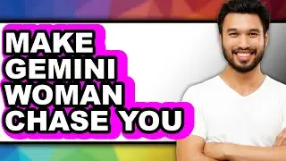 How To Make Gemini Woman Chase You (Only Way)