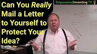 Can You Really Mail a Letter to Yourself to Protect Your Idea?