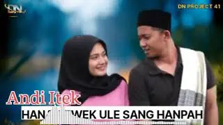 ANDI ITEK - HANA CEWEK ULE SANG HANPAH (Official Musik Video)