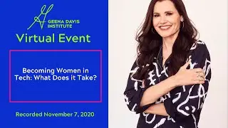 Geena Davis Institute | Becoming Women in Tech: What Does it Take?
