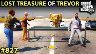 GTA 5 : FOUND TREVOR 'S LOST TREASURE OF 1452 | GTA 5 GAMEPLAY #827