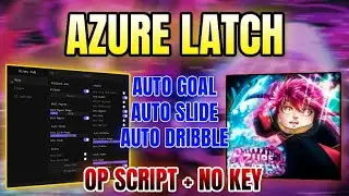 *NEW* Azure Latch Script (AUTO GOAL, AUTO DRIBBLE, AUTO SLIDE & MORE) 2025
