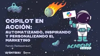 Academyverso 2025: Copilot en acci&oacute;n: Automatizando, inspirando y personalizando el Marketing