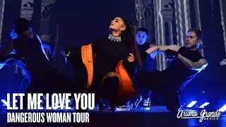 Ariana Grande- Let me Love You (Live at Dangerous Woman Tour) HD
