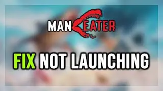 How to FIX Maneater Not Launching/Won't Launch