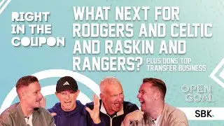WHAT NEXT FOR RODGERS & CELTIC + RASKIN & RANGERS? DONS TOP TRANSFER BUSINESS | Right In The Coupon