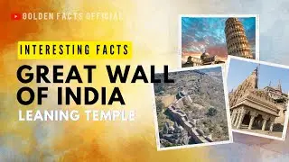 Interesting Facts - Great wall of India? Leaning temple of India | Golden Facts Official