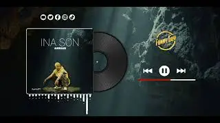 INA SON ANNABI FULL SONG BY FUNNYGUY