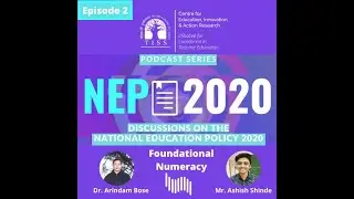 [CETEI Podcasts] | NEP 2020 #2 | Foundational Numeracy : Dr Arindam Bose, TISS