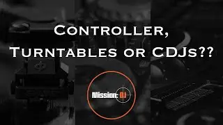 Controllers, Turntables or CDJs, which is better?