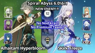 NEW !! C0 Alhaitam Hyperbloom & C0 Skirk Freeze - Spiral Abyss Floor 12 Genshin Impact 6.0\6.1