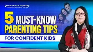 5 Powerful Parenting Tips Every Parent Needs to Know! | International Schooling