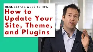 Real Estate Website Tips: How to update your site, theme, and plugins