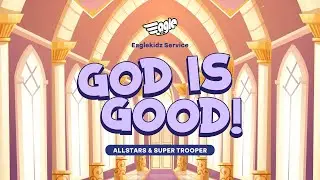 Eaglekidz Allstars + Super Trooper Service - God is Good (Kids Online Service)