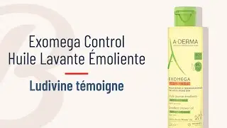 Avis client A-Derma Exomega Control - Huile Lavante Émolliente Anti-Grattage - Ludivine
