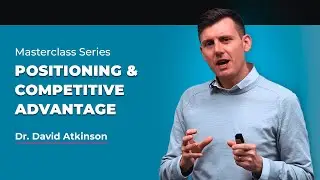 Positioning & Competitive Advantage | Dr. David Atkinson | IBS Americas MasterClass Series