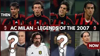 Then and Now: AC MILAN, the 2007 UEFA Champions League Winners &ndash; Kaka, Pirlo, Maldini & More