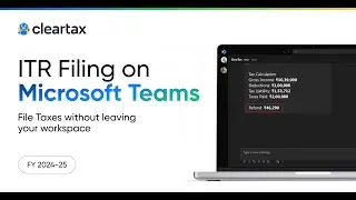 File your Taxes in your workspace|| ITR Filing on Microsoft Teams|| FY 2024-25|| ClearTax