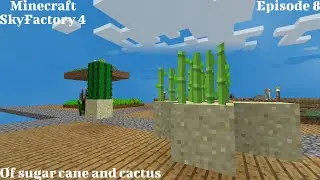 Of sugar cane and cactus | Episode 8 | SkyFactory 4 | Minecraft