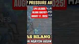 LPA LALAKAS BILANG BAGYO!?? || LAGAY NG PANAHON NGAYON ARAW AUGUST 17, 2025! WEATHER UPDATE TODAY!