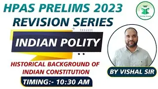 HPAS Prelims 2023 | Revision Series | Polity | Historical Background of Indian Constitution