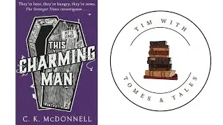 This Charming Man / C. K. McDonnell / Book Review / Tim With Tomes & Tales