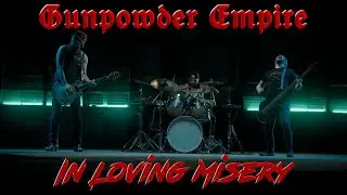 Gunpowder Empire - In Loving Misery (Official Video)