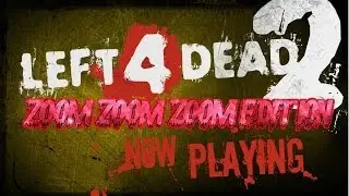 Monday Mayhem: Left 4 Dead 2 Zoom Zoom Zoom Edition