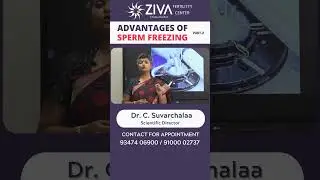 Advantages Of Sperm Freezing | Part 2 | Male Fertility | IVF | Dr C Suvarchalaa | ZIVA Fertility