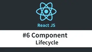 React JS Tutorial - #6 Component Lifecycle
