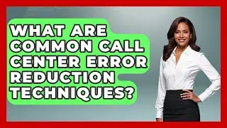 What Are Common Call Center Error Reduction Techniques? - Call Center Pro Strategies