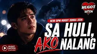 💔【HUGOT SONGS #26】 – “AKO NALANG” 💔 Best Tagalog Hugot Songs Playlist 2026