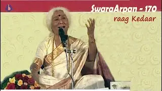 Dr. Prabha Atre || SwaraArpan &ndash; 170 || raag Kedaar &ndash; 3