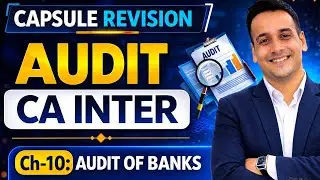 CH-10 AUDIT OF BANKS | Auditing & Ethics | CA Inter | Capsule Revision