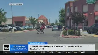 2 teens arrested for 2 attempted robberies in Sacramento