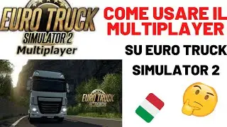 COME USARE IL MULTIPLAYER SU EURO TRUCK SIMULATOR 2 | ITA | 2024