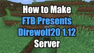 How To Make A FTB Presents Direwolf20 1.12 Server