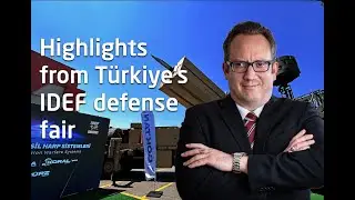 Highlights from T&uuml;rkiye's International Defense Fair (IDEF) 2025 | 22-27 July 2025