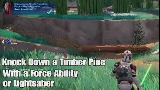 Knock Down a Timber Pine With a Force Ability or Lightsaber - Begun the Clone Wars Have Quest