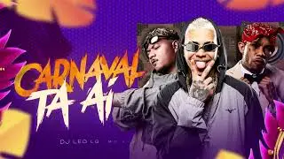 CARNAVAL TA A&Iacute; - DJ LEO LG, MC MAGRINHO, MC RODRIGO CN