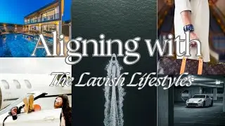 ✨How To Align With The Lavish Lifestyle✨