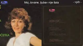 Vera Eric - Moj Jovane, ljubav nije sala - (Audio 1981)
