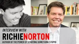The Power of Starting Something Stupid with Richie Norton