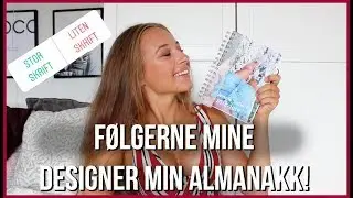 F&Oslash;LGERNE MINE DESGINER MIN ALMANAKK!!!