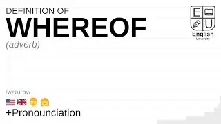 WHEREOF meaning, definition & pronunciation | What is WHEREOF? | How to say WHEREOF