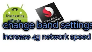 How to change network band Qualcomm&mtk device for increase 4g speed any networks